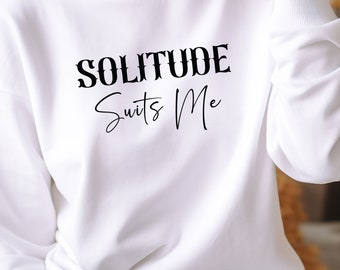 Solitude Suits Me Sweatshirt, Introvert Sweatshirt, Proud Introvert, Solitude Crewneck Sweatshirt