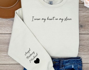 I Wear My Heart On My Sleeve Sweatshirt & Hoodie | Custom Gift for Mom and Dad | Mothers Day, Fathers Day| Personalized Kids Name on Sleeve