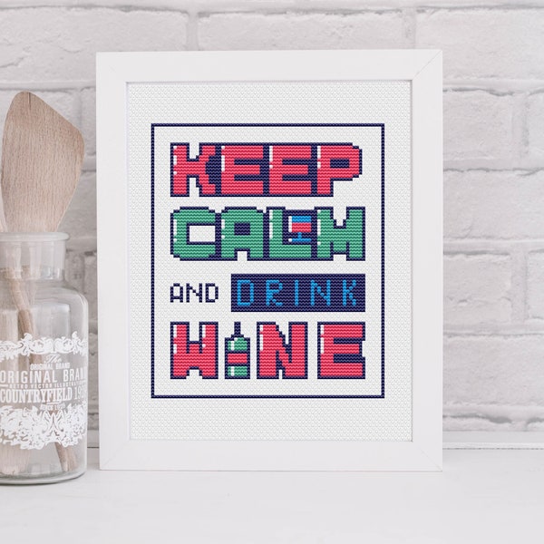 Keep Calm and Drink Wine Cross Stitch Pattern - Funny Quotes Xstitch Tutorial - Easy Embroidery Design - Needlepoint Chart - PDF Pattern