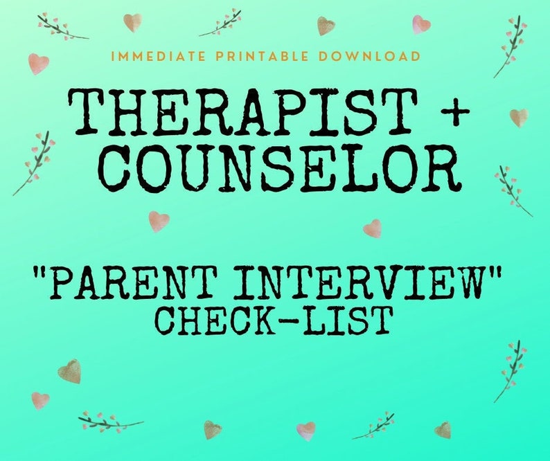May include: A teal green background with a white and pink watercolor design. The text "Therapist + Counselor" is in black bold font. Below the text is the phrase "Parent Interview" in black bold font. Below that is the text "Check-List" in black bold font.