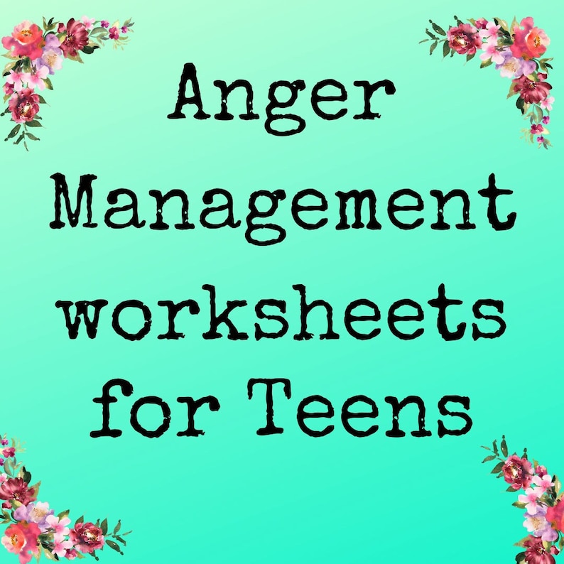 May include: A teal background with white floral borders and the text "Anger Management Worksheets for Teens" in black.