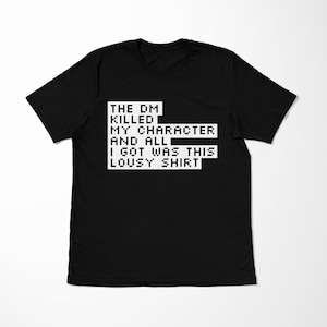DM ha ucciso il mio personaggio Camicia / regali per i giocatori / Dungeon master / dnd / dnd tshirt