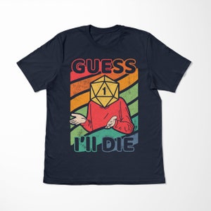 Guess I’ll Die Shirt | funny natural 1 shirt | d20 | dm gift | dnd tshirt | dungeons and dragons