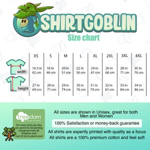 May include: Size chart for unisex t-shirts with measurements in inches and centimeters. The chart shows the width and height of the shirts in sizes XS, S, M, L, XL, 2XL, 3XL, and 4XL. The chart also includes a message about the shirts being made of 100% premium cotton and a message about a money-back guarantee.