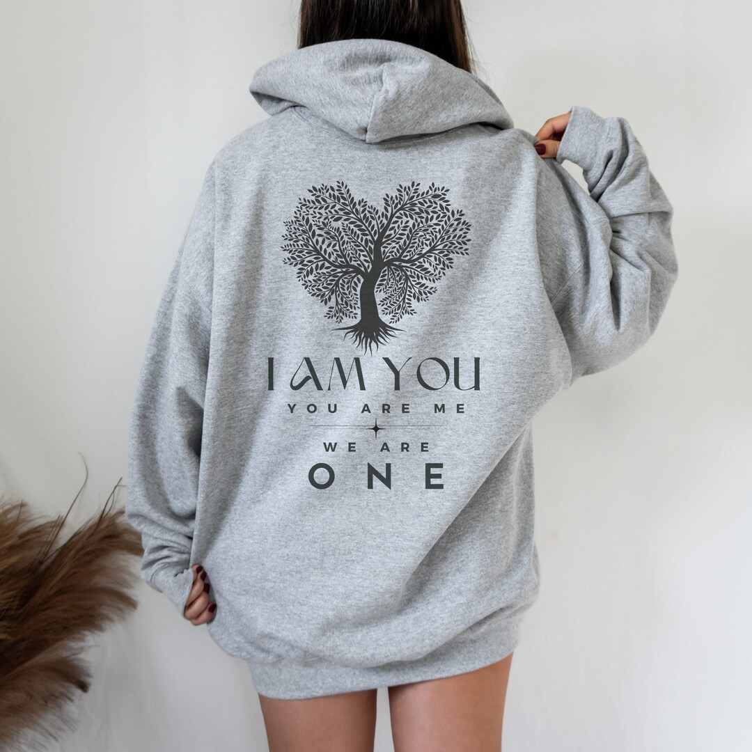 I am you you are me we are one hoodie higher consciousness hoodie