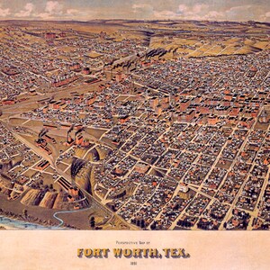 May include: A vintage, hand-colored, bird's-eye view map of Fort Worth, Texas. The map shows the city's layout with streets, buildings, and a river.