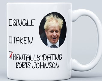 Mentally Dating Boris Johnson Mug - Boris Johnson fan - Boris Johnson Gifts - Gift for her - Gift for friend - Boris Johnson Merch