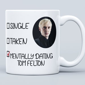 Mentally Dating Tom Felton Mug - 11oz Dishwasher Safe
