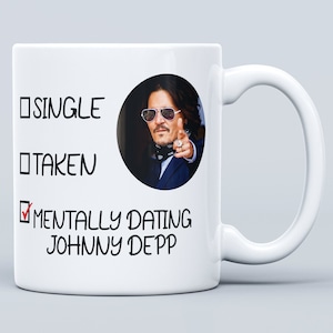 Mentally Dating Johnny Depp -Johnny Depp Mug - Funny Gift Mug