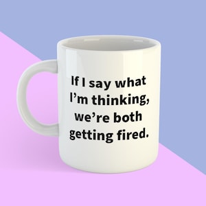 Funny Work Mug: Sarcastic Office Humor - Colleague Gift