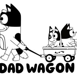 Könnte beinhalten: Schwarz-weiße Cartoon-Illustration eines Hundes, der einen Wagen mit zwei Hunden zieht. Der Wagen hat Räder und ist mit "DAD WAGON" in fetten, schwarzen Buchstaben beschriftet.