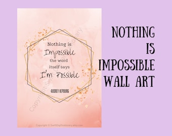 Audrey Hepburn Quote Wall Art - 'Nothing is Impossible, The Word Itself Says I'm Possible' - Motivational Printable Home Decor - Download