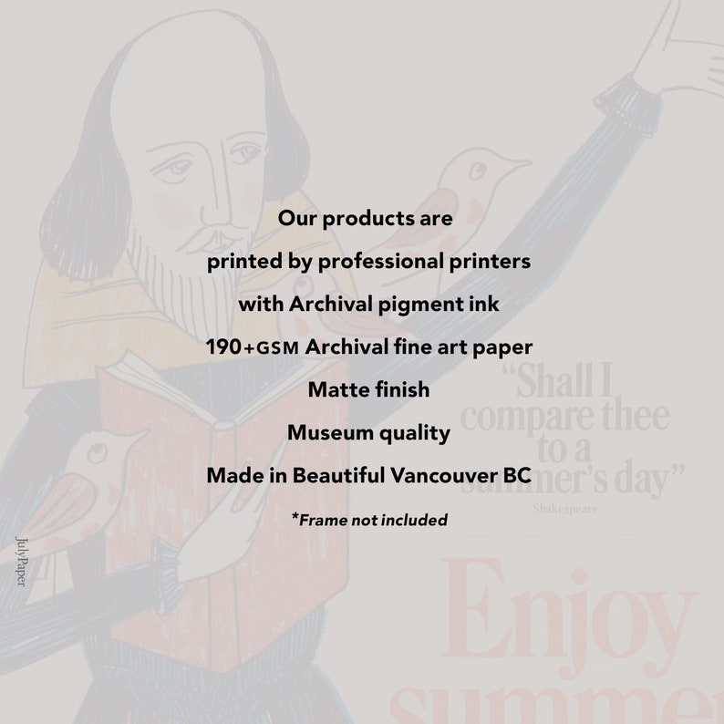 May include: A whimsical illustration of William Shakespeare holding a book with a bird perched on top. The text reads "Shall I compare thee to a summer's day" and "Enjoy Summer". The image is printed on archival fine art paper with archival pigment ink and has a matte finish.