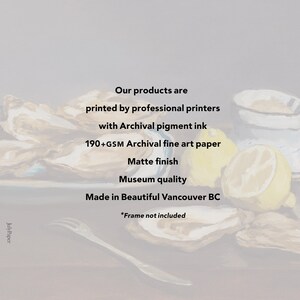 May include: A close-up of a print featuring a still life of lemons and oysters. The print is made with archival pigment ink on 190+ GSM archival fine art paper. It has a matte finish and museum quality. The print is made in Vancouver, BC. *Frame not included.
