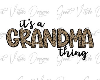 its a Grandma thing PNG, Leopard Grandma png, New Grandma png, Unique Grandma png, Trending Grandma png, pregnancy reveal, Nana sublimation