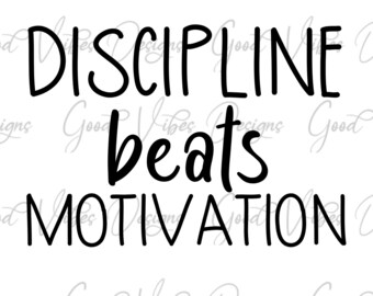 Discipline beats Motivation - SVG & PNG Download - Mindset quote svg - Motivational svg - Inspirational svg - Uplifting svg - Quote svg