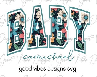 Custom Floral Name png, Custom Baby png, Vintage Floral font, Custom floral name shirt PNG, Girl last name sublimation,  Baby coming png