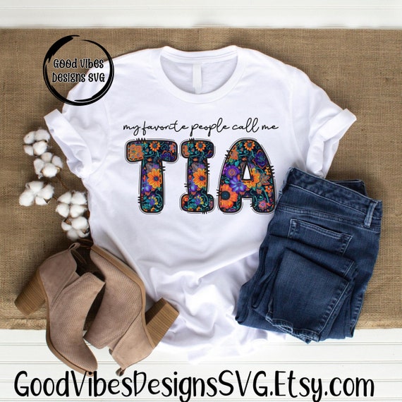 My Favorite People Call Me Tia Floral Christmas Gifts T-Shirt My Favorite People Call Me Tia Floral Christmas Gifts T-Shirt