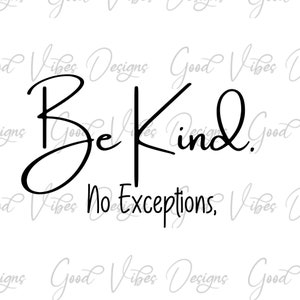 Soyez gentil. Aucune exception SVG, be kind svg, be kind cut file for cricut, be kind shirt, Kindness svg, inspiration tshirt svg, teacher gift svg