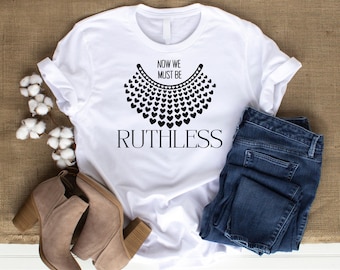 now we must be Ruthless PNG & SVG Download, Ruth Bader Ginsburg svg, Protect Roe vs. Wade 1973, Pro Choice T-Shirt, Reproductive Rights svg