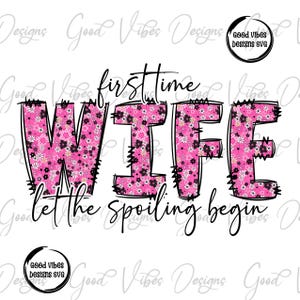 first wife let the spoiling being png, Wife shirt png, Bride png, new bride png, New wife png, Honeymoon boujee shirt png, honeymoon png,