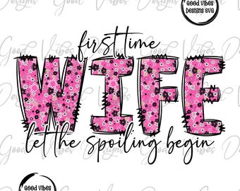first wife let the spoiling being png, Wife shirt png, Bride png, new bride png, New wife png, Honeymoon boujee shirt png, honeymoon png,