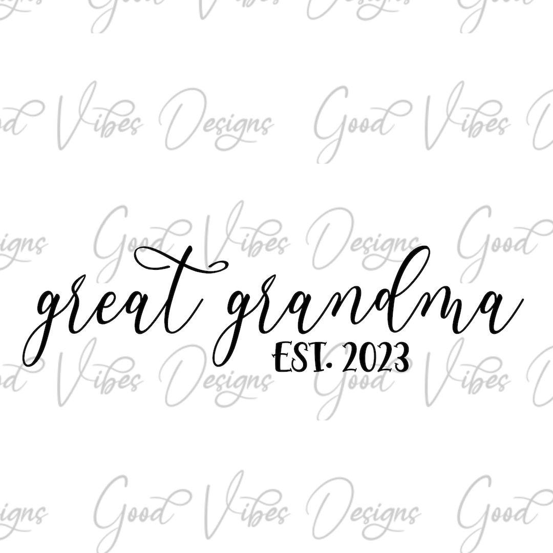 Great Grandma EST. 2023 Svg, Great Grandma Svg, Nothing Like Being a