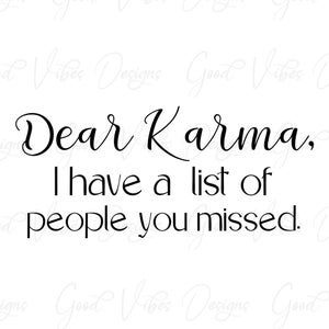 Caro Karma, ho una lista di persone che ti sei persa. - SVG & PNG Download - citazione karma svg - segno karma - buffo svg - caro karma - camicia karma