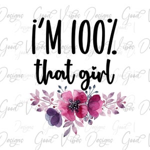I'm that girl png, 100 percent that girl sublimation, There's a 99% Chance I don't care PNG, funny Mom shirt png, dont care png, sarcasm png