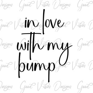 In love with my bump SVG, pregnancy announcement png, Mommy to be svg, Pregnancy shirt SVG, Mama to be SVG, having a baby svg, new mom svg