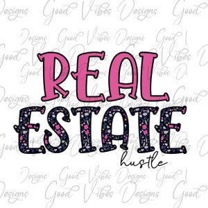 Real Estate Hustle Pink flowers PNG Download, Realtor Sublimation Download, Real Estate Agent, Real Estate Apparel, Realtor, Real Estate Tee
