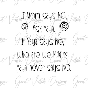 If Mom says NO ask Yaya - SVG & PNG Download - grandbaby svg - lustiges Baby svg - Omas Leben - Yaya svg - Muttertag svg