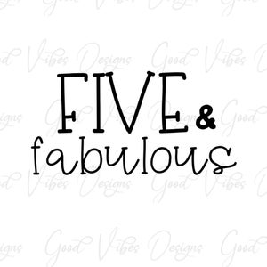 FÜNF und fabelhaftes SVG, Fünfter Geburtstag, 5. Geburtstag svg, 5. Geburtstag svg, fünfjähriges Geburtstagsshirt, fünfjähriges Mädchen, 5 Jahre svg