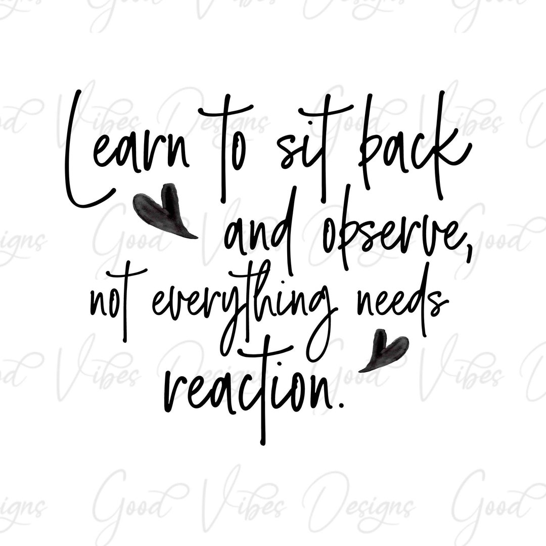 Learn to Sit Back and Observe, Not Everything Needs a Reaction SVG