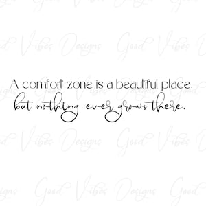 Eine Komfortzone ist ein schöner Ort, aber nichts wächst dort mit - SVG & PNG Download - inspirierende Kunst - positive Affirmation - Zitat