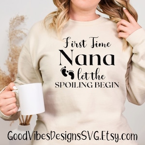 First time Nana Let the spoiling begin SVG & PNG Download, new Nana shirt, Nana gift, pregnancy announcement svg, new Nana svg, Nana svg