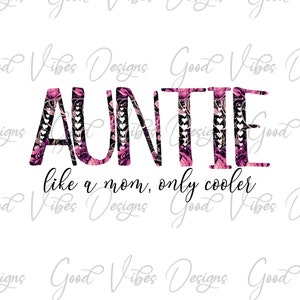 Auntie like a mom only cooler PNG, Auntie png, Auntitude PNG, Pink Floral Aunt Font png, Gothic Aunt png, Pregnancy Aunt reveal shirt design