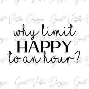 perché limitare Happy a un'ora SVG, Bartender svg, Funny drinking SVG, happy hour svg, Mom Life svg, Funny drinking SVG, moms night out svg