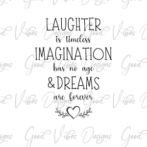 La risa es atemporal La imaginación no tiene edad Los sueños son para siempre - SVG & PNG Descargar - Disfrutar de la vida svg, Risa, cita svg, Inspirador svg