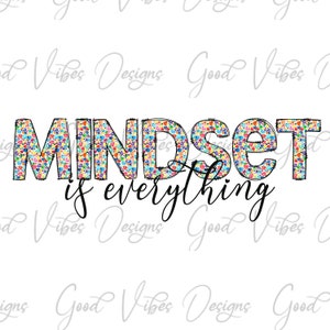 Mindset is everything Sublimation Designs, positive mindset vibes png, Mindset quote design, Motivational PNG, Mental health sublimation