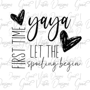 First time yaya let the spoiling begin SVG, first time yaya svg, 1st time yaya shirt svg, yaya grandma gift, pregnancy yaya announcement svg