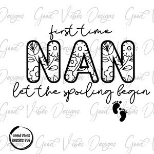 Nan SVG, first time Nan let the spoiling begin SVG, new Nan shirt, Nan gift, Nan pregnancy announcement svg, Nan shirt svg, 1st time Nan svg