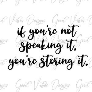Motivational svg, if you're not speaking it you're storing it svg, speak your truth svg, therapist svg, live your life svg, recovery svg