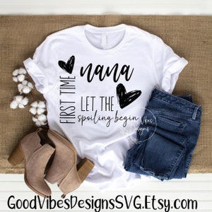 First time Nana Let the spoiling begin SVG & PNG Download, new Nana shirt, Nana gift, pregnancy announcement svg, new Nana svg, Nana svg
