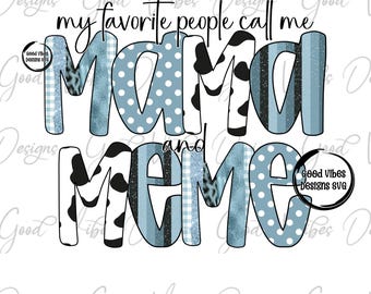 my favorite people call me Mama and Meme Sublimation, Meme clipart, New Meme png, Meme pregnancy reveal png, MEME birthday png, Meme gift