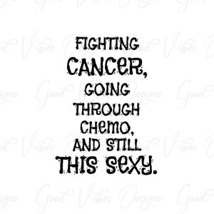 Krebs durch Die Chemo und trotzdem diese Sexy - SVG & PNG Download - Krebs saugt svg - Krebs kampfend - Krebs Überlebende - Chemo