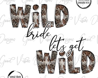 Leopard Wild Bride png, Bachelorette png, Bridal Party png, Team Bride png, Funny Bachelorette png, Wedding Party png, Let's Get Wild png