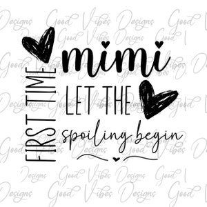 First time Mimi Let the spoiling begin SVG & PNG Download, new mimi shirt, mimi gift, pregnancy announcement svg, new mimi svg, Mimi svg