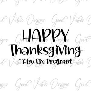 Happy Thanksgiving also I'm pregnant SVG, Thanksgiving pregnancy reveal, new grandma shirt, grandma gift, pregnancy announcement svg,