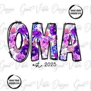 OMA est 2025 png, happiness is being an Oma png, Floral Oma png, First time OMA let the spoiling begin png, Oma gift, OMA sublimation png